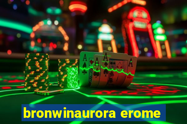 bronwinaurora erome